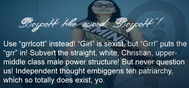 Boycott the evil sexist word boycott!